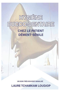 Hygiène bucco-dentaire chez le patient dément-sénile