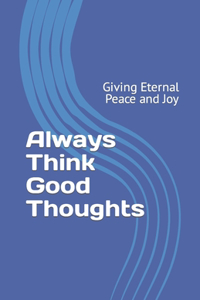 Always Think Good Thoughts