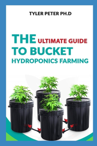 Ultimate Guide To Bucket Hydroponic Farming