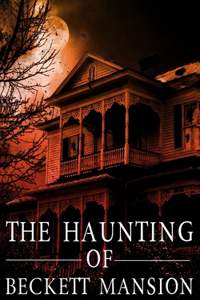 Haunting of Beckett Mansion