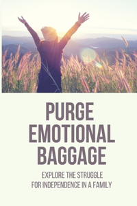 Purge Emotional Baggage