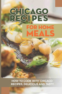 Chicago Recipes For Home Meals