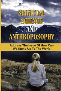 Spiritual Science And Anthroposophy