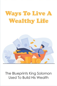 Ways To Live A Wealthy Life
