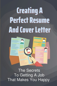 Creating A Perfect Resume And Cover Letter