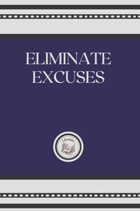 Eliminate Excuses