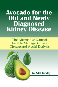 Avocado for the Old and Newly Diagnosed Kidney Disease