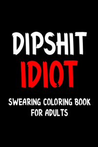 Dipshit Idiot Swearing Coloring Book