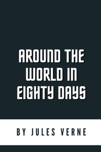 Around the World in Eighty Days by Jules Verne