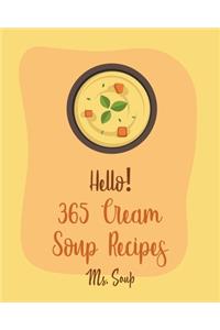 Hello! 365 Cream Soup Recipes