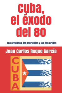 Cuba, el exodo del 80