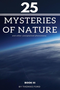 25 mysteries of nature and other unexplained phenomena