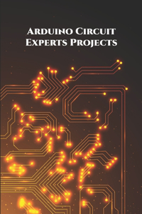 Arduino Circuit Experts Projects Handson