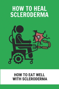 How To Heal Scleroderma