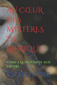 Au Coeur Des Mystères de l'Afrique