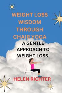Weight Loss Wisdom Through Chair Yoga
