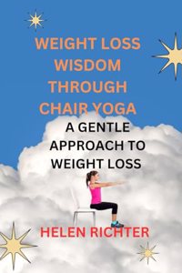 Weight Loss Wisdom Through Chair Yoga