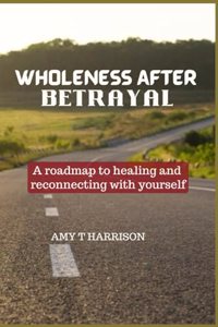 Wholeness After Betrayal