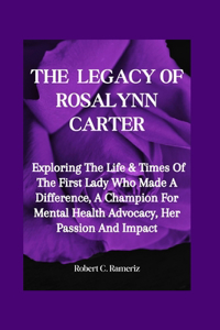 Legacy Of Rosalynn Carter