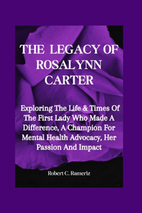 Legacy Of Rosalynn Carter