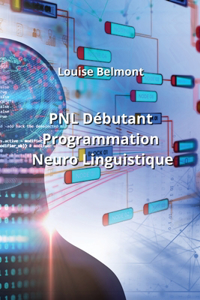 PNL Débutant Programmation Neuro Linguistique
