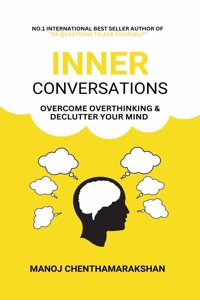 Inner Conversation: Overcome Overthinking, Declutter Your Mind, and Transform Stress, Anxiety, and Self-Doubt into Clarity and Confidence