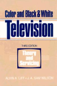 Color and Black and White Television Theory and Servicing