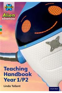 Project X Alien Adventures: Project X Alien Adventures: Teaching Handbook Year 1/P2