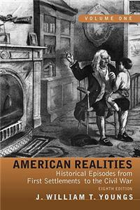 American Realities: Historical Episodes from First Settlements to the Civil War, Volume 1