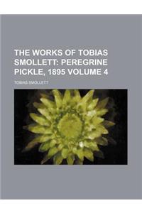 The Works of Tobias Smollett; Peregrine Pickle, 1895 Volume 4