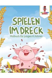Spielen im Dreck