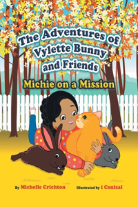 Adventures of Vylette Bunny and Friends: Michie on a Mission