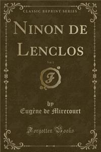 Ninon de Lenclos, Vol. 1 (Classic Reprint)
