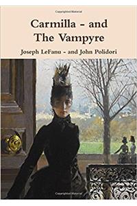 Carmilla and the Vampyre - Two Classic Vampire Stories