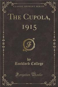 The Cupola, 1915 (Classic Reprint)