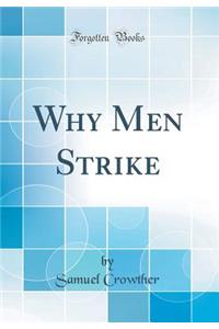 Why Men Strike (Classic Reprint)