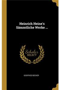 Heinrich Heine's Sämmtliche Werke ...