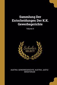 Sammlung Der Entscheidungen Der K.K. Gewerbegerichte; Volume 4