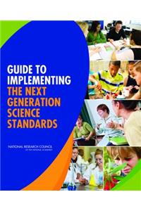 Guide to Implementing the Next Generation Science Standards