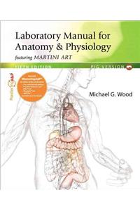 Laboratory Manual for Anatomy & Physiology featuring Martini Art, Pig Version