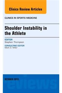 Shoulder Instability in the Athlete, an Issue of Clinics in Sports Medicine