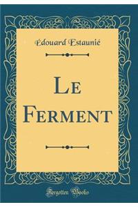 Le Ferment (Classic Reprint)