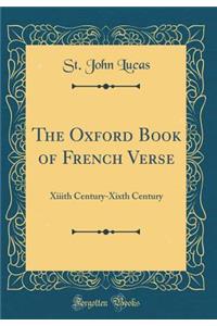 The Oxford Book of French Verse: XIIIth Century-Xixth Century (Classic Reprint)
