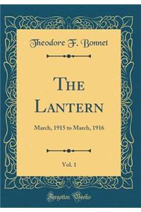 The Lantern, Vol. 1: March, 1915 to March, 1916 (Classic Reprint)