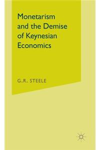 Monetarism and the Demise of Keynesian Economics