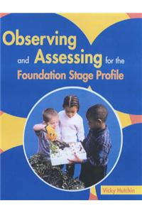 Observing and Assessing for the Foundation Stage Profile
