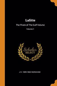 LAFITTE: THE PIRATE OF THE GULF VOLUME;