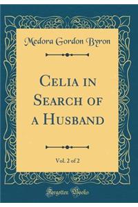 Celia in Search of a Husband, Vol. 2 of 2 (Classic Reprint)