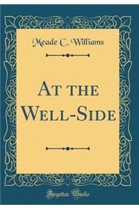 At the Well-Side (Classic Reprint)