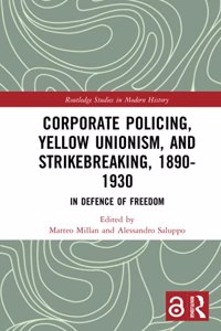 Corporate Policing, Yellow Unionism, and Strikebreaking, 1890-1930